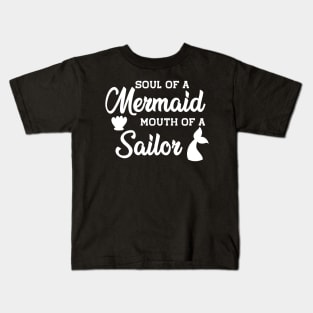 Mermaid - Soul of a mermaid mouth of a sailor Kids T-Shirt